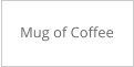 Mug of Coffee